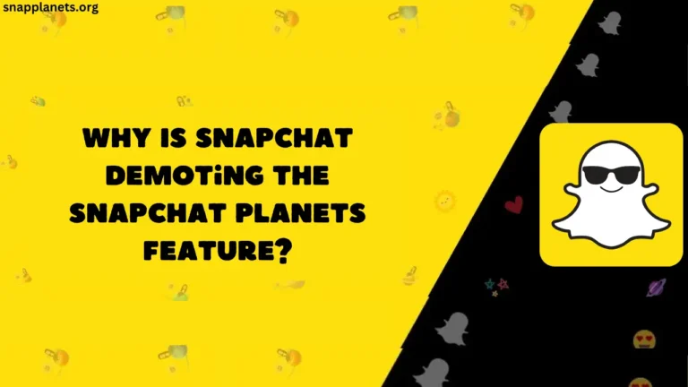 لماذا يخفض Snapchat ميزة كواكب Snapchat؟